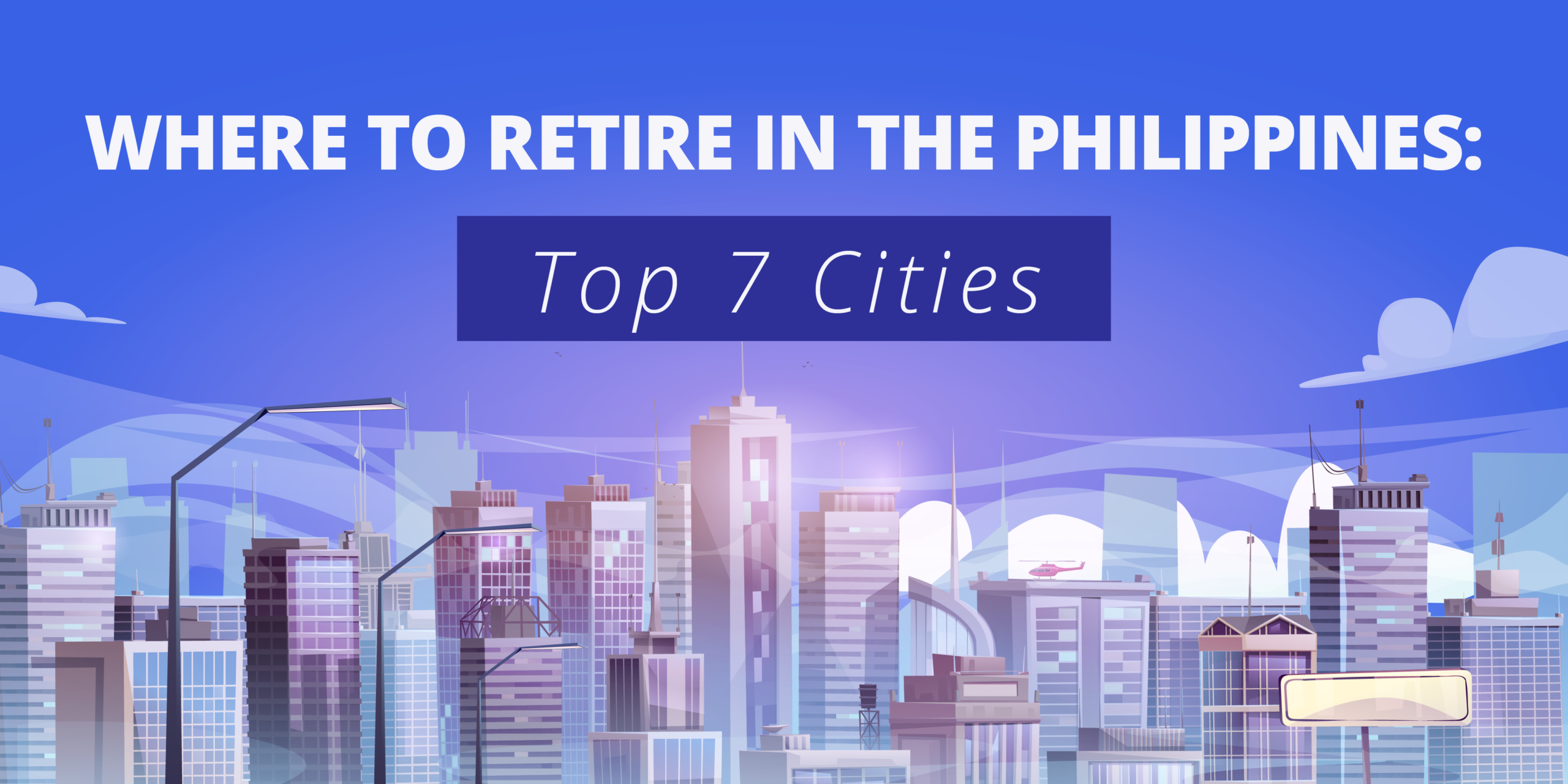 Where to Retire in the Philippines: Top 7 Cities